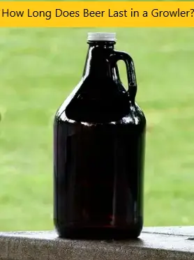 How Long Does Beer Last in a Growler?