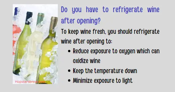 Do you have to refrigerate wine after opening? Yes, to preserve the wine quality